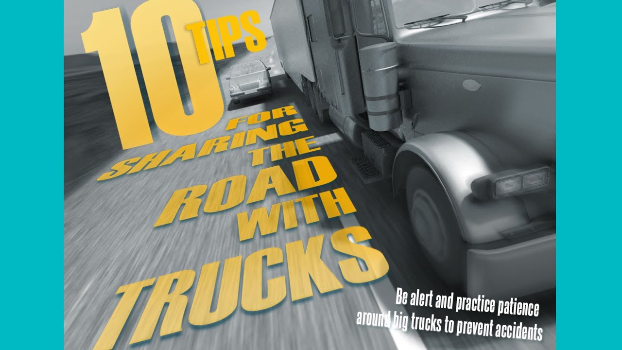 Semi Truck Accidents - 10 Tips For Sharing The Road With Truck Drivers